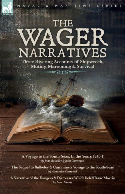 The Wager Narratives, Three riveting accounts of shipwreck, mutiny, marooning and survival