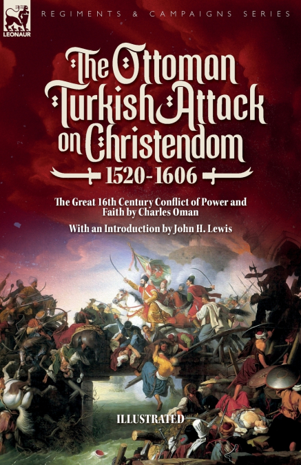 The Ottoman Turkish Attack on Christendom  1520-1606