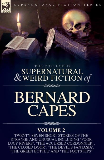 The Collected Supernatural and Weird Fiction of  Bernard Capes, Volume 2