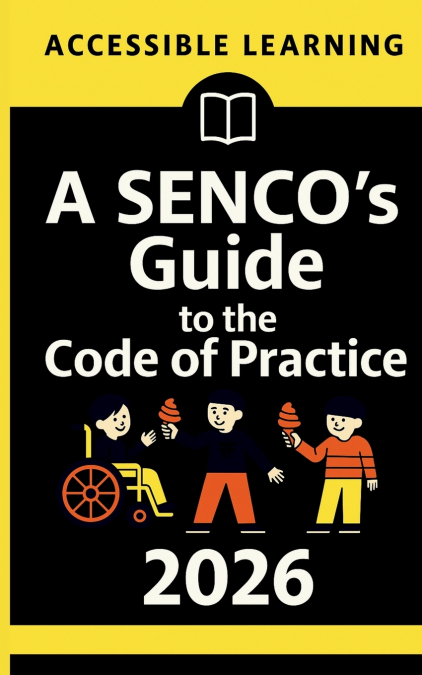A SENCO’s Guide to the Code of Practice 2026
