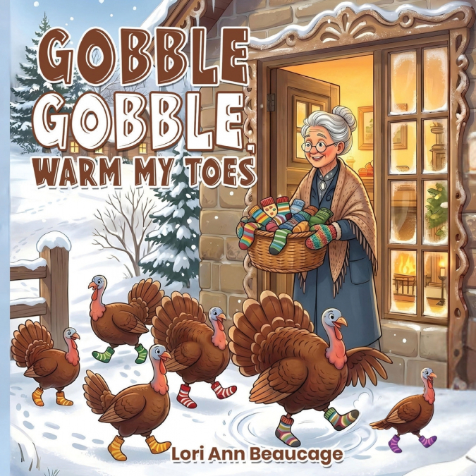 Gobble Gobble, Warm My Toes