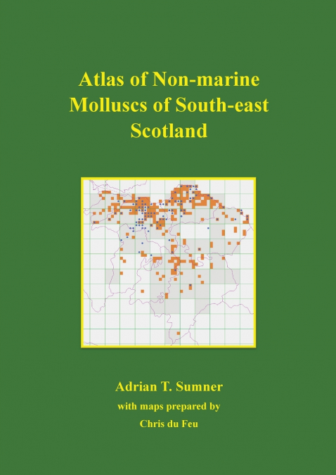 Atlas of the Non-Marine Molluscs of South-East Scotland