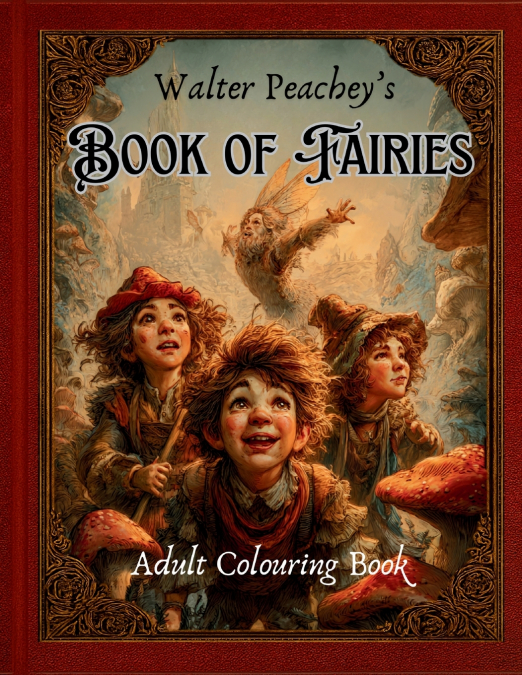 Walter Peachey’s Book of Fairies - Adult Colouring Book