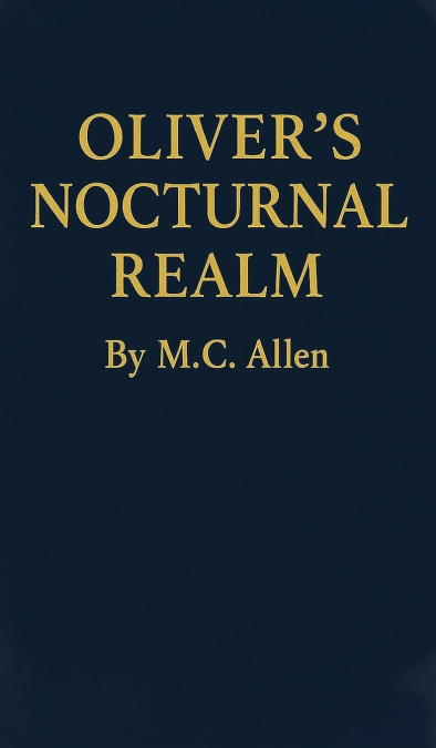 Oliver’s Nocturnal Realm