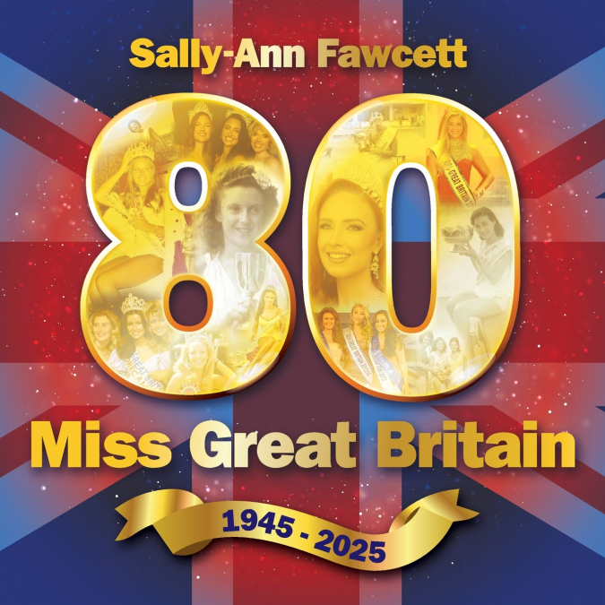 ’80’ Miss Great Britain 1945 - 2025