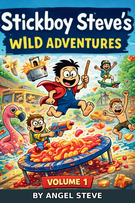 STICKBOY STEVE’S WILD ADVENTURES