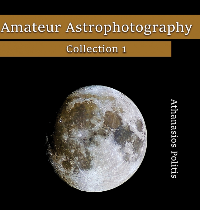 Amateur Astrophotography - Collection 1