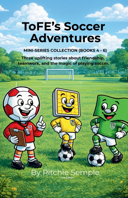 ToFE’s Soccer Adventures - Mini-Series Collection (Books 4 - 6)