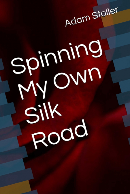 Spinning My Own Silk Road