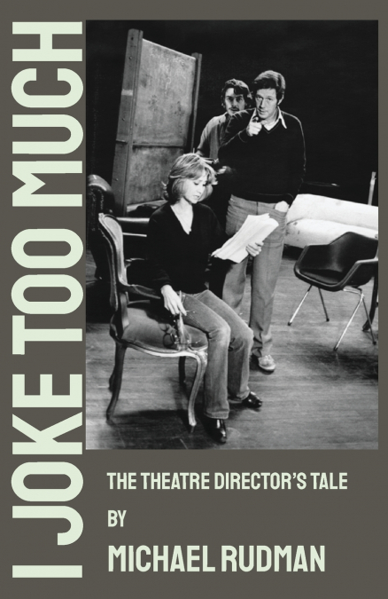 I Joke Too Much - The Theatre Director’s Tale