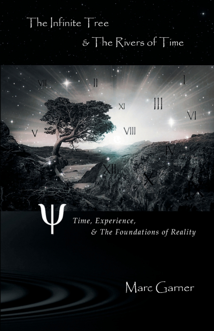 The Infinite Tree & The Rivers of Time