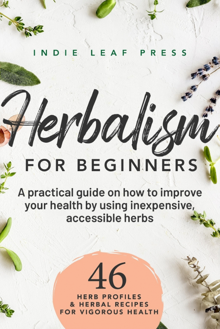 A complete guide to herbalism for beginners