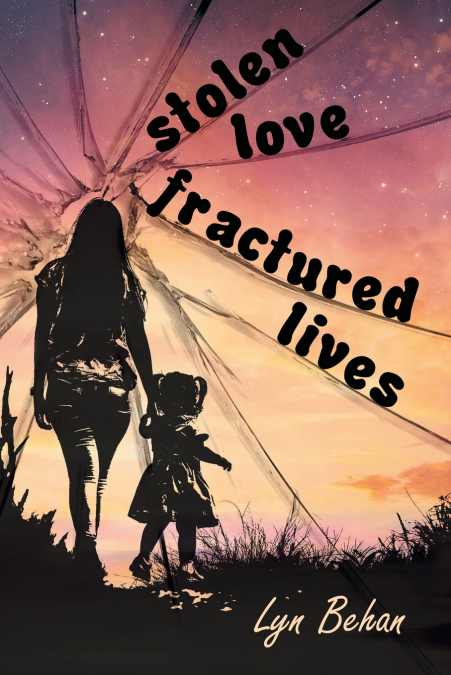 Stolen Love; Fractured Lives