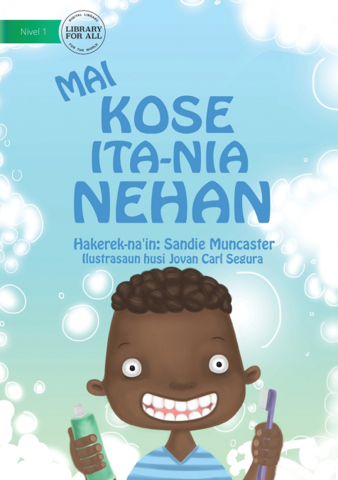 Let’s Brush Our Teeth (Tetun edition) / Mai kose ita-nia nehan
