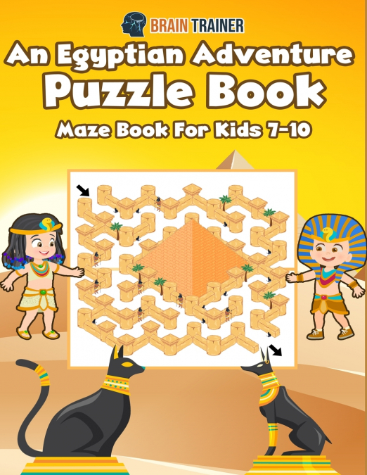 An Egyptian Adventure Puzzle Book - Maze Book For Kids 7-10