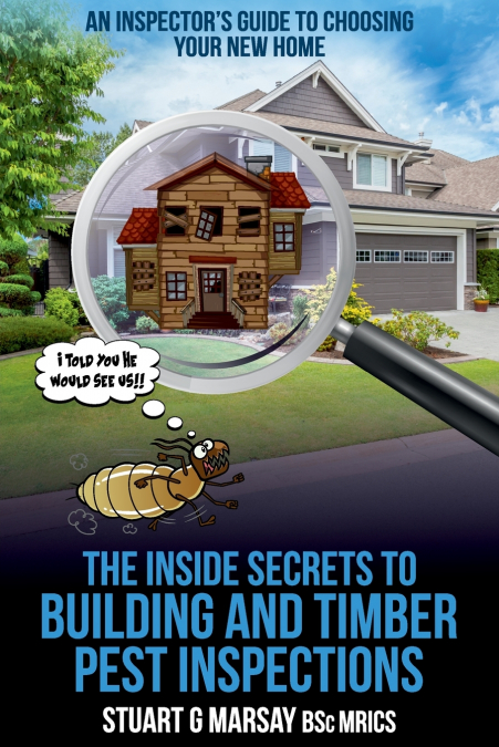 The Inside Secrets to Building and Timber Pest Inspections