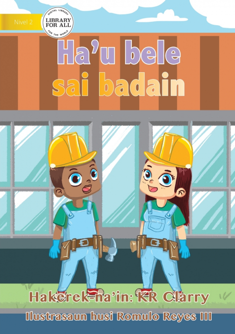 I Can Be A Builder - Ha’u bele sai badain