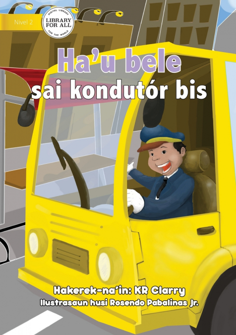 I Can Be A Bus Driver - Ha’u bele sai kondutór bis