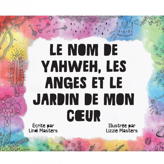 Le Nom De Yahweh, Les Anges Et Le Jardin De Mon Cœur