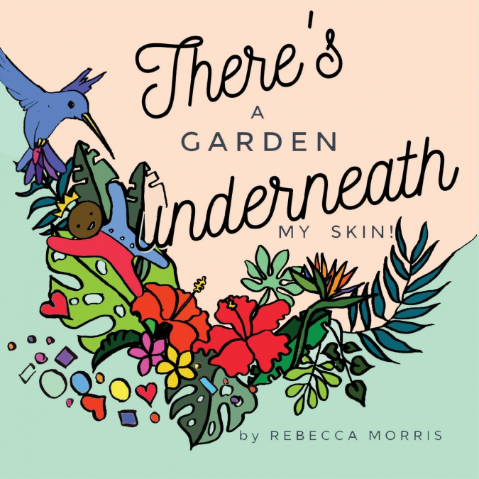There’s a garden underneath my skin