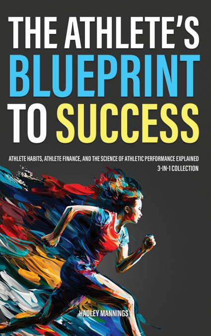 The Athlete’s Blueprint to Success