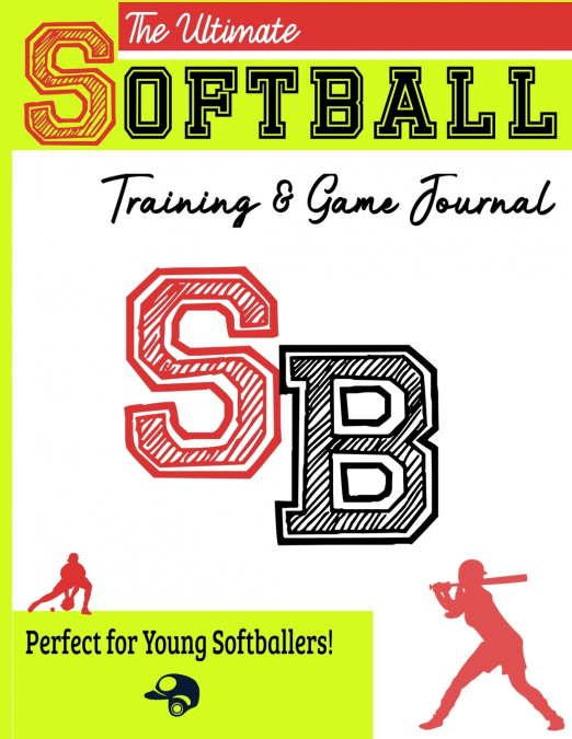 The Ultimate Softball Training and Game Journal