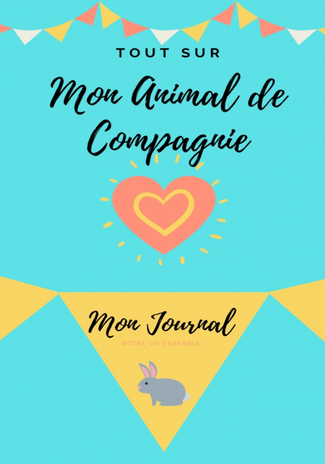 Mon Journal Pour Animaux De Compagnie -  Mon Lapin
