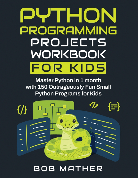 Python Programming Projects Workbook for Kids