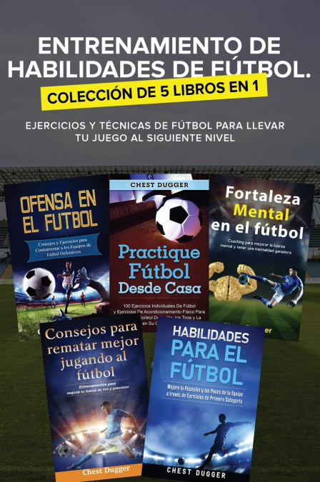 Entrenamiento de Habilidades de Fútbol. Colección de 5 libros en 1