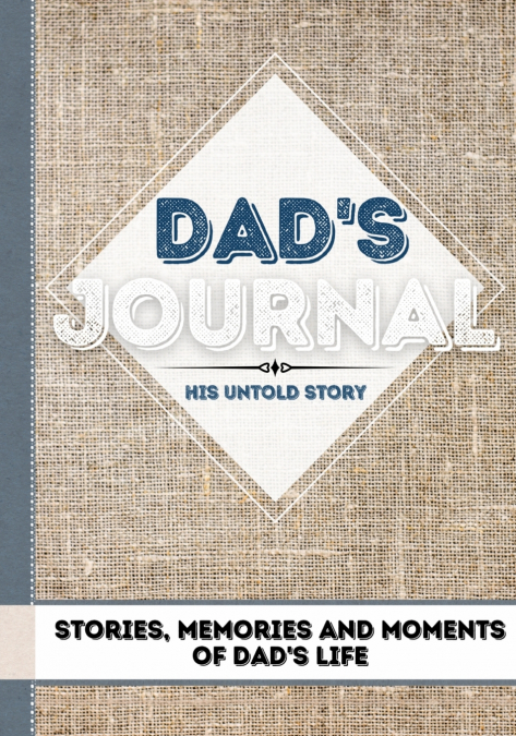 Dad’s Journal - His Untold Story