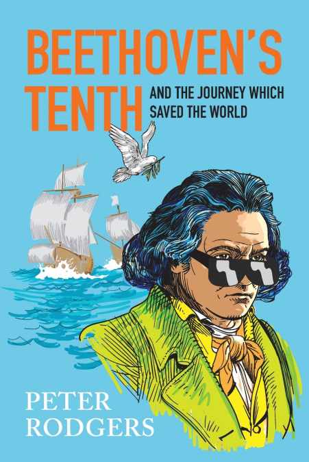 Beethoven’s Tenth and the journey which saved the world
