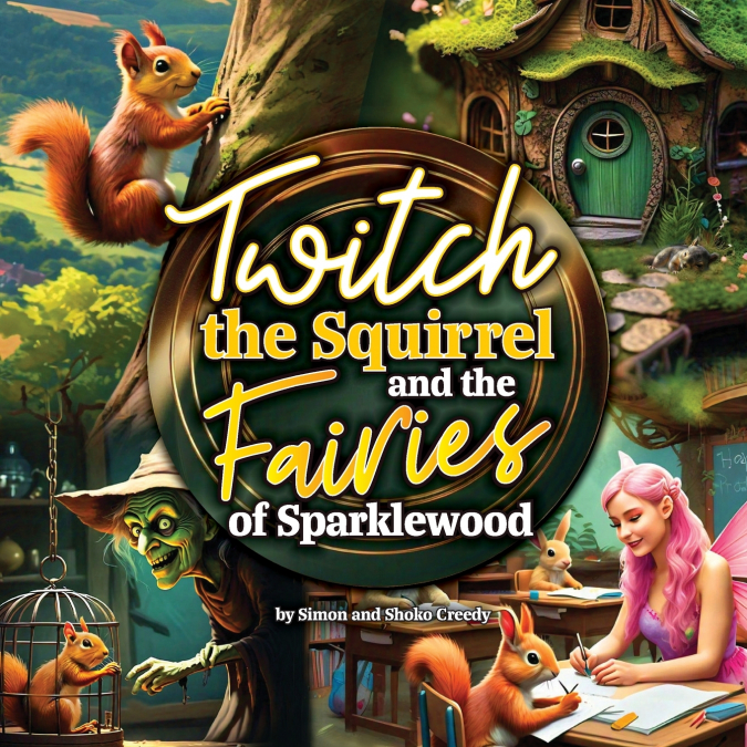 Twitch the Squirrel and the Fairies of Sparklewood