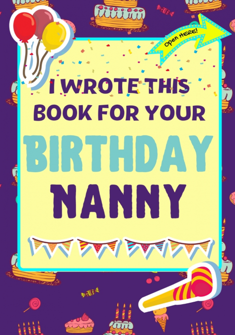 I Wrote This Book For Your Birthday Nanny