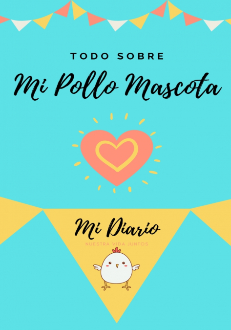 Todo Sobre Mi Pollo Mascota