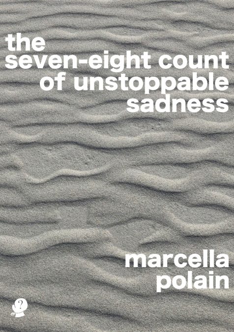 the seven-eight count of unstoppable sadness