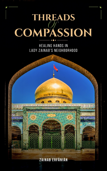 Threads of Compassion- Healing Hands in Lady Zainab’s Neighborhood