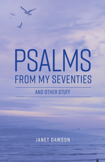 Psalms from my Seventies and other stuff
