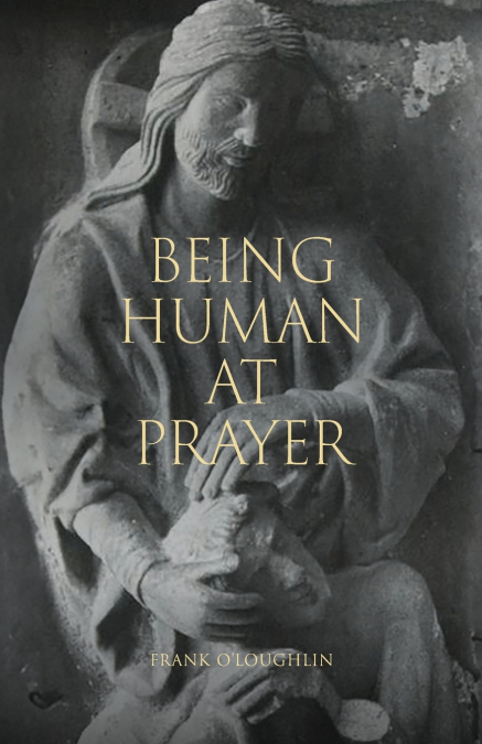 Being Human at Prayer