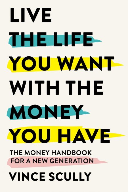 Live the Life You Want with the Money You Have