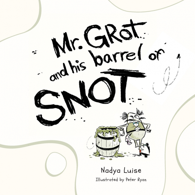 Mr. Grot and his barrel of SNOT
