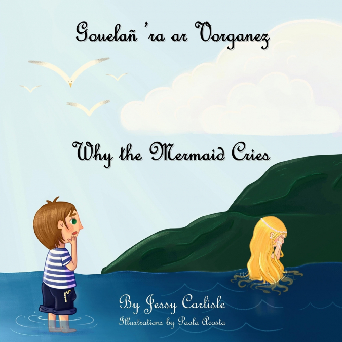 Why the Mermaid Cries (Gouelañ ’ra ar Vorganez)