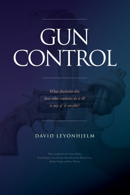 GUN CONTROL What Australia did, how other countries do it & is any of it sensible?