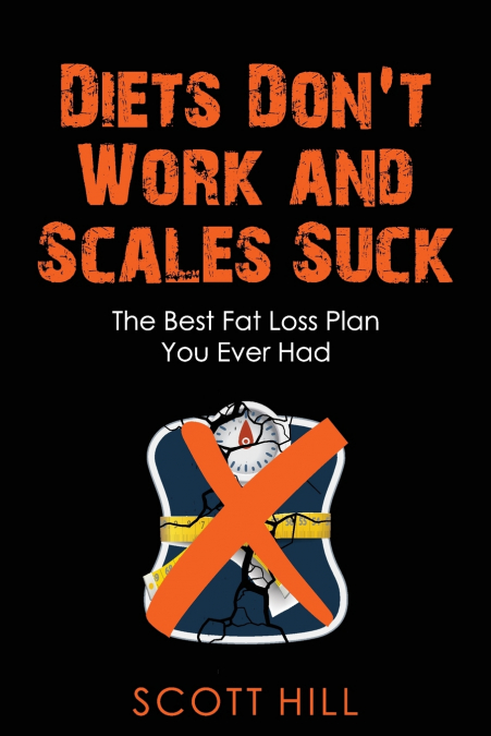 Diets Don’t Work and Scales Suck