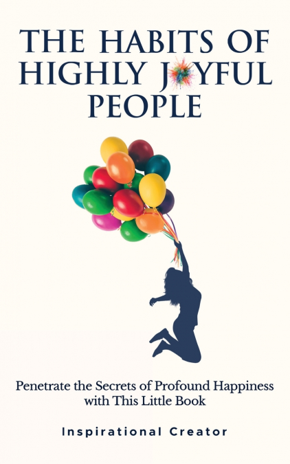 The Habits of Highly Joyful People