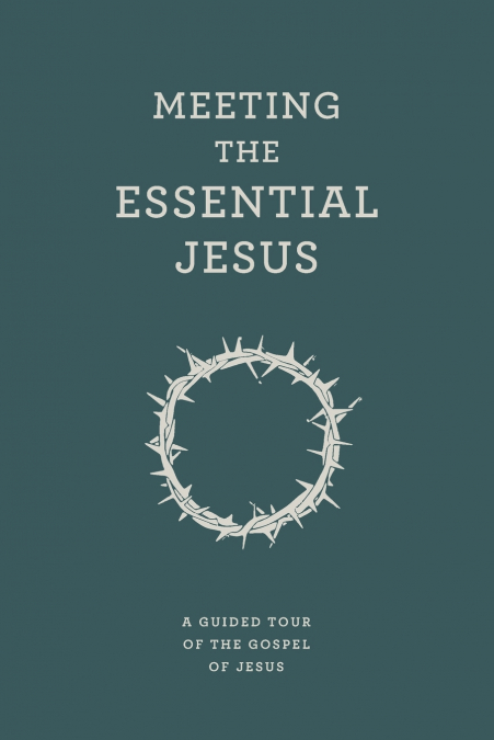 Meeting the Essential Jesus