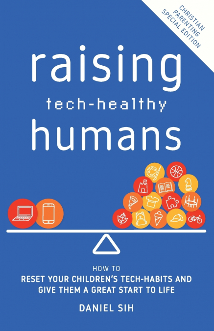 Raising Tech-Healthy Humans - Christian Parenting Edition