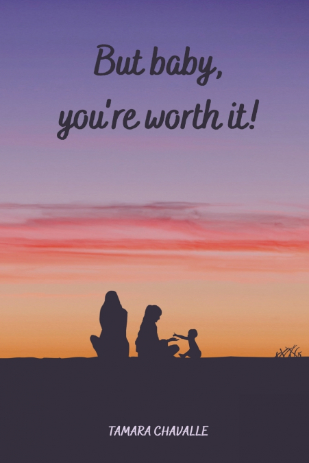 But baby, you’re worth it!