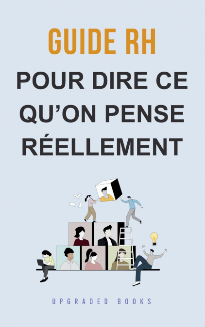 Guide RH pour dire ce qu’on pense réellement