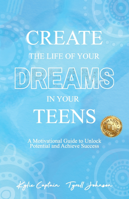 Create The Life Of Your Dreams In Your Teens