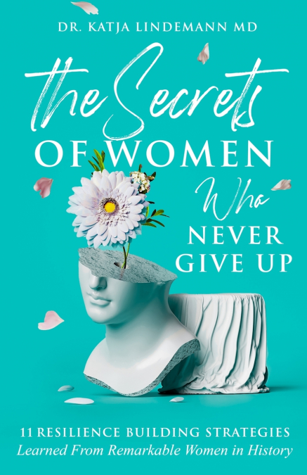 The Secrets of Women Who Never Give Up